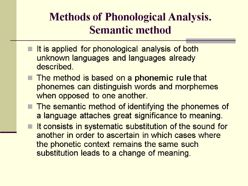 Methods of Phonological Analysis. Semantic method It is applied for phonological analysis of both